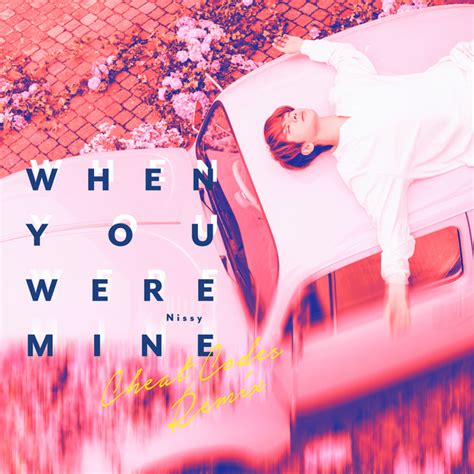 When You Were Mine Cheat Codes Remix Single By Nissy Spotify