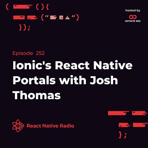 React Native Radio - RNR 252 - Ionic's React Native Portals with Josh
