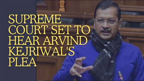 Delhi Excise Policy Case Supreme Court Set To Hear Arvind Kejriwals