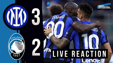 Inter Atalanta 3 2 Live Reaction 37a Giornata Di Serie A 🔥⚫🔵 Youtube