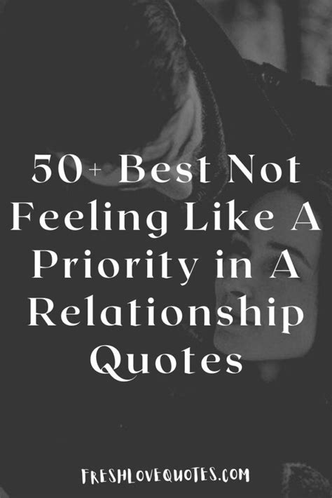 50 Best Not Feeling Like A Priority In A Relationship Quotes