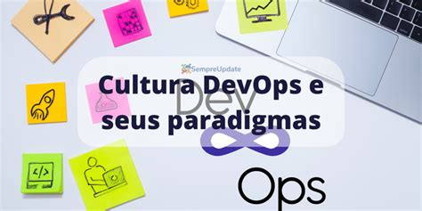 Entendendo A Cultura Devops E Seus Paradigmas Sempreupdate