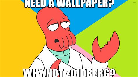 Why not Zoidberg? wallpaper - Meme wallpapers - #9046