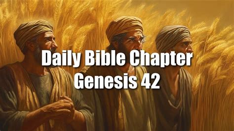 Daily Bible Chapters Genesis Joseph S Brothers Come To Egypt For