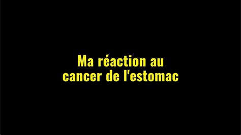 Ma R Action Au Cancer De L Estomac Youtube