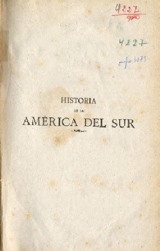 Historia De La Am Rica Del Sur Desde Su Descubrimiento Hasta Nuestros