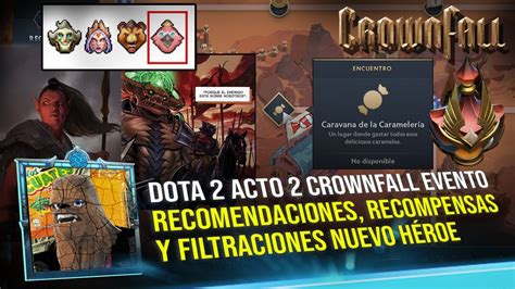 Dota 2 Acto 2 Crownfall Evento Recomendaciones Recompensas Y Filtraciones Nuevo HÉroe Youtube