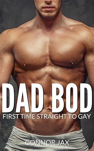 Dad Bod First Time Straight To Gay First Time Straight To Gay MM Romance Book Kindle
