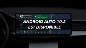 Android Auto Est Disponible Quelles Nouveaut S Et Comment