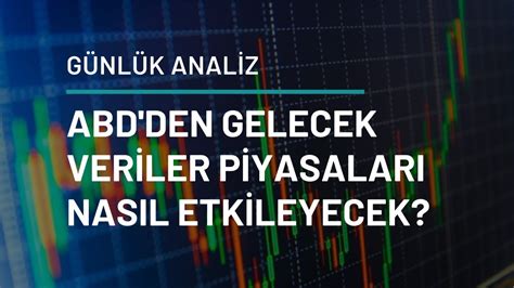 ABD den Gelecek Veriler Piyasaları Nasıl Etkileyecek InvestAZ Günlük