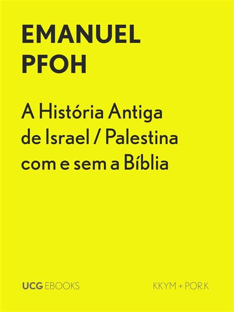 A História Antiga De Israel Palestina Com E Sem A Bíblia Ebook By Emanuel Pfoh Epub Book