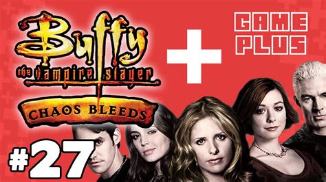 Buffy The Vampire Slayer Chaos Bleeds Part 27 Game Plus Youtube