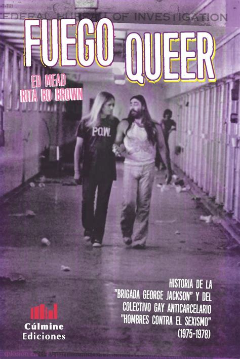 Fuego Queer Historia De La Brigada George Jackson Y Del Colectivo Gay Anticarcelario Hombres