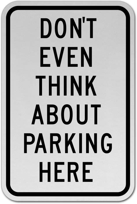 Don T Even Think About Parking Sign Orders Over 49 Ship Free