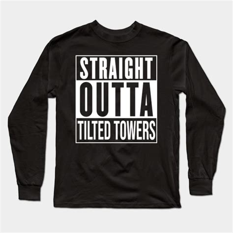 Straight Outta Tilted Towers Fortnite Long Sleeve T Shirt Teepublic