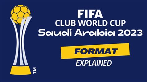 FIFA Club World Cup 2023 Format Explained Saudi Arabia YouTube