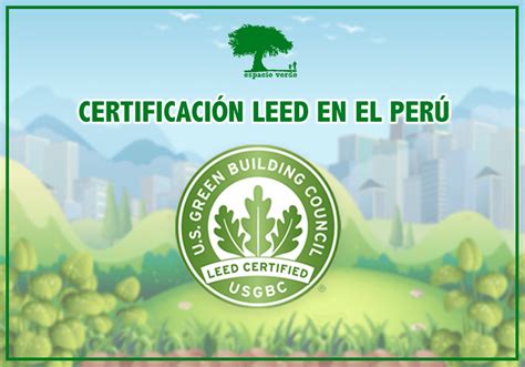 Certificaci N Leed En El Per Espacio Verde