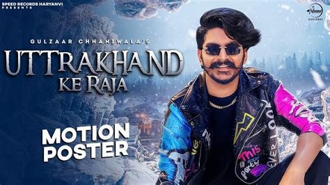 GULZAAR CHHANIWALA Uttrakhand Ke Raja FIRST LOOK Haryanvi Song 2022