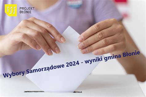 Wybory Samorządowe 2024 wyniki gmina Błonie Projekt Błonie