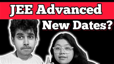 Jee Advanced New Dates Why Rescheduled Jee Youtube