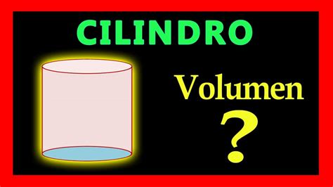 Volumen De Un Cilindro Como Sacar El Volumen De Un Cilindro Youtube