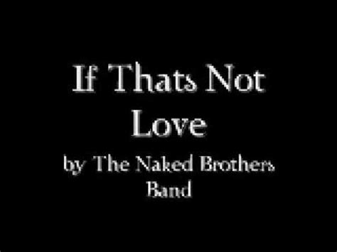 If Thats Not Love By The Naked Brothers Band YouTube