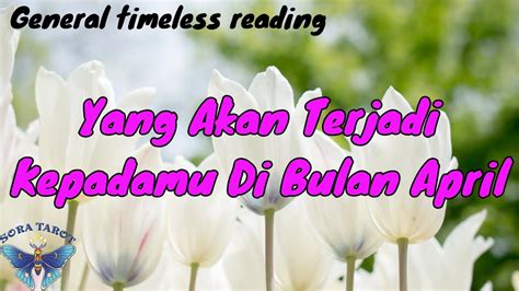 YANG AKAN TERJADI KEPADAMU DI BULAN APRIL TIMELESS READING YouTube