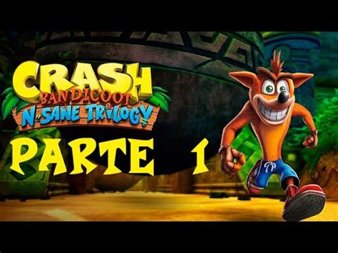 Crash Bandicoot N Sane Trilogy Parte Espa Ol Youtube