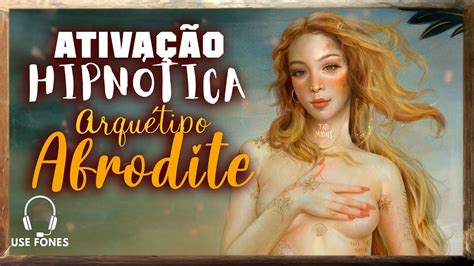 Ative O Poder Transformador Da Afrodite Ativação Hipnótica Do Arquétipo Da Afrodite Youtube