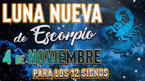 Luna Nueva De Escorpio De Noviembre Para Los Signos Youtube