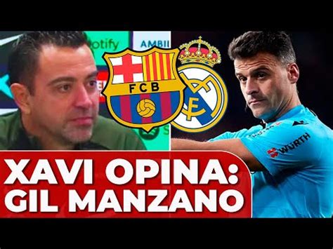 Xavi Opina Sobre Gil Manzano Rbitro Del Cl Sico Youtube