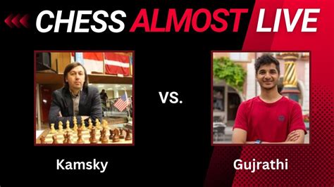 Gata Kamsky Vs Vidit Gujrathi Chess Almost Live Stream Aug