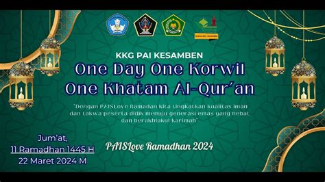 ONE DAY ONE KORWIL ONE KHATAM AL QUR AN EDISI 02 11 RAMADHAN 1445 H