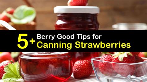 5 Berry Good Tips For Canning Strawberries