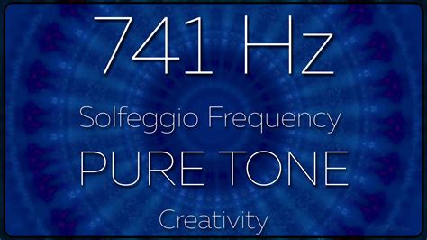 741 Hz Solfeggio Frequency PURE TONE Creativity YouTube