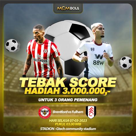 Event Lomba Tebak Score Brentford Vs Fulham Dini Hari Maret