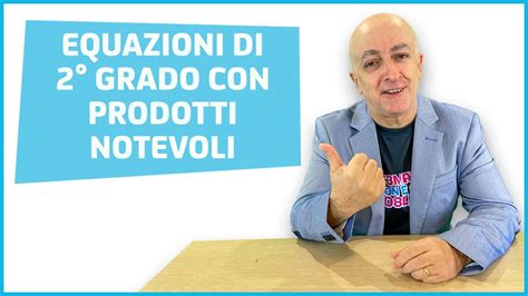 Esercizio Sulle Equazioni Di Secondo Grado Con Prodotti Notevoli