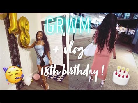 GRWM Vlog 18TH BIRTHDAY YouTube