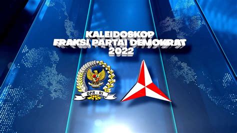 Kaleidoskop Fraksi Partai Demokrat Dpr Ri 2022 Youtube