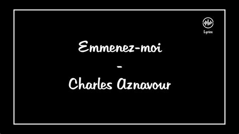 Emmenez Moi Charles Aznavour Lyrics Paroles Youtube