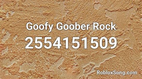 Goofy Goober Rock Roblox Id Roblox Music Codes