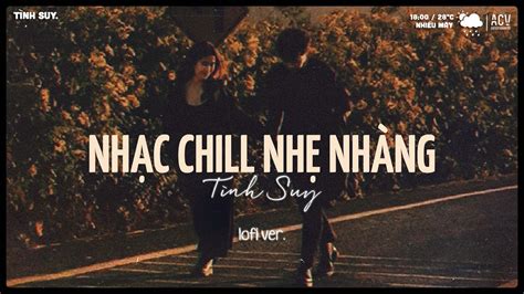 Nhạc Chill Buồn Hot TikTok 2024 Những Bản Nhạc Lofi Chill Nhẹ Nhàng Gây Nghiện Hay Nhất Hiện