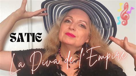 La Diva De L Empire De Erik Satie Par Sandrine Rambaudj Youtube