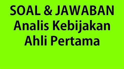 Lengkap Kisi Kisi Soal Jawaban Seleksi Pppk Cpns Analis Kebijakan