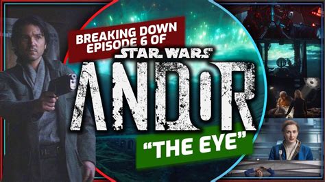 Star Wars Andor Episode 6 The Eye Full Breakdown Discussion