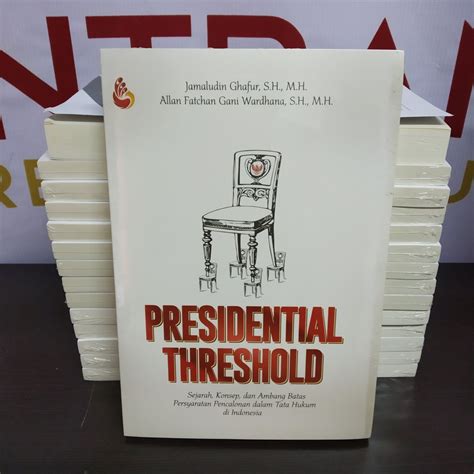 Jual Dijamin Asli Presidential Threshold Sejarah Konsep Dan Ambang