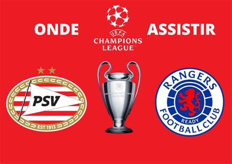 PSV x Rangers onde assistir horário e escalação