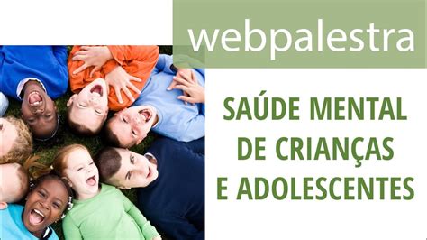 Webpalestra Atenção à Saúde Mental De Crianças E Adolescentes Youtube