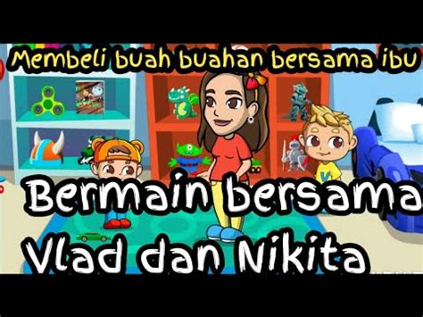 Ayo Teman Teman Kita Ke Pasar Beli Buah Buahan Bersama Vlad Dan Nikita