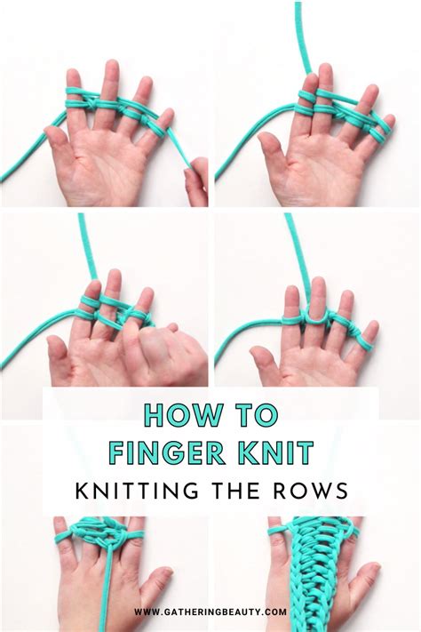 How To Finger Knit Knitting The Rows — Gathering Beauty